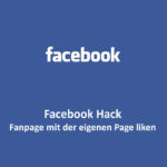 Facebook Hack #1 – Fanpage mit der eigenen Page liken