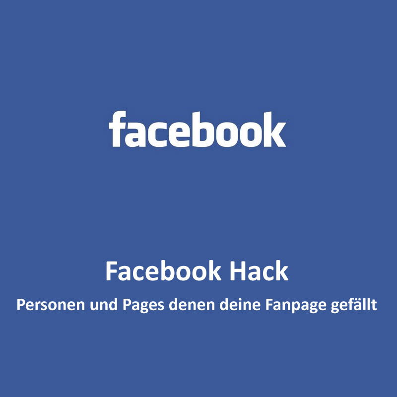 Facebook Hack #2 – Personen und Pages denen deine Fanpage gefällt
