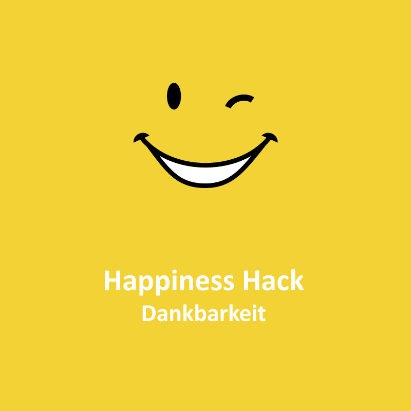 Happiness Hack #1 – Dankbarkeit