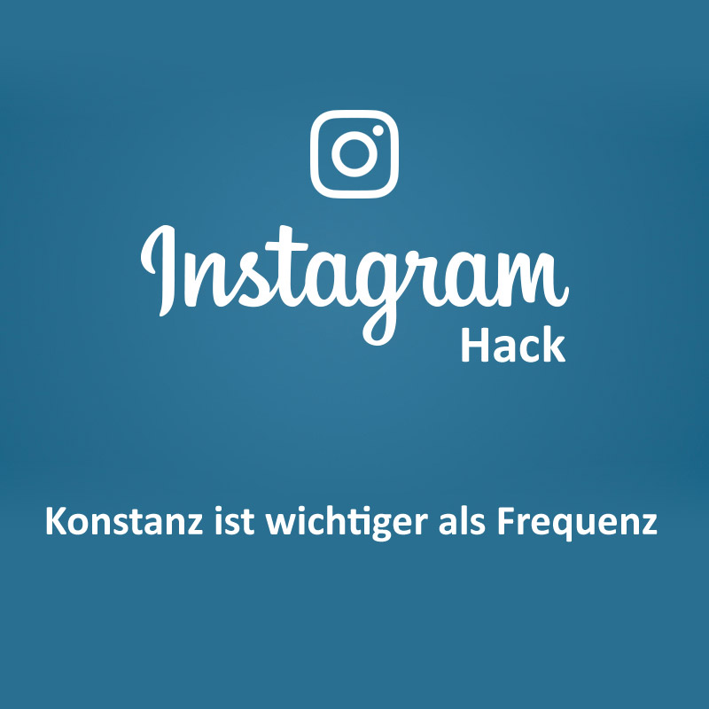 Instagram Hack #1 – Konstanz ist wichtiger als Frequenz